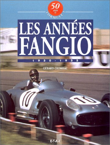 50 ans de formule 1. Vol. 1. Les années Fangio : 1950-1955