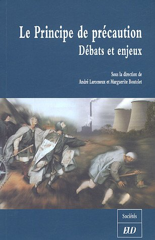Le principe de précaution : débats et enjeux : colloque de Dijon, 4 juin 2004