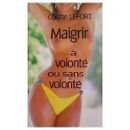 maigrir à volonte ou sans volonté