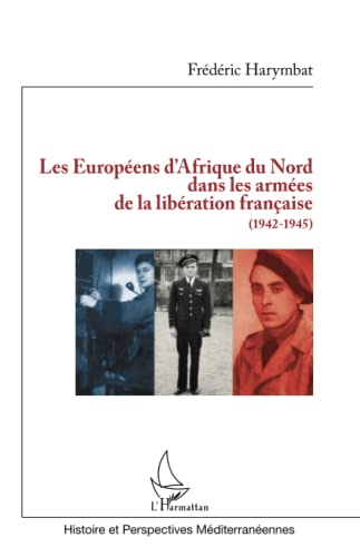 Les Européens d'Afrique du Nord dans les armées de la libération française (1942-1945)