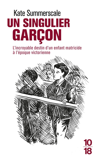 Un singulier garçon : le mystère d'un enfant matricide à l'époque victorienne