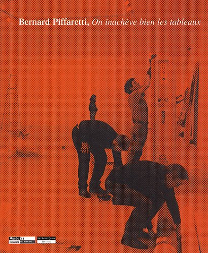 Bernard Piffaretti, on inachève bien les tableaux