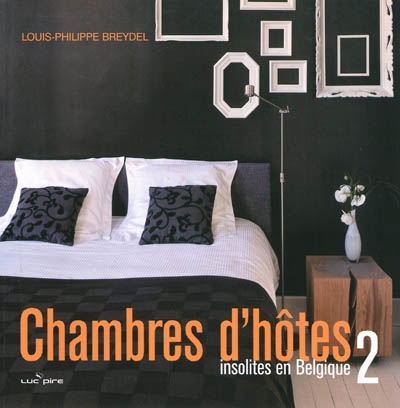Chambres d'hôtes insolites en Belgique. Vol. 2