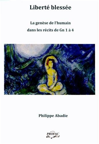 Liberté blessée : la genèse de l'humain dans les récits de Gn 1 à 4