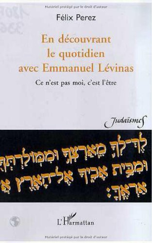 En découvrant le quotidien d'Emmanuel Levinas : ce n'est pas moi, c'est l'être