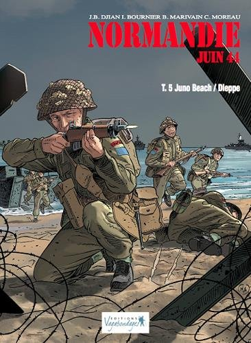 Normandie, juin 44. Vol. 5. Juno Beach, Dieppe