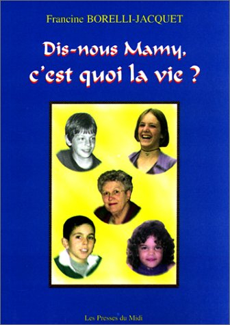Dis-nous mamy, c'est quoi la vie ?