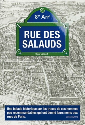 Rue des salauds : une balade historique sur les traces de ces hommes peu recommandables qui ont donn