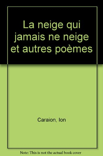 La Neige qui jamais ne neige : et autres poèmes