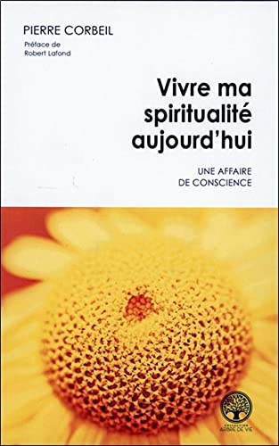 Vivre ma spiritualité aujourd'hui : affaire de conscience