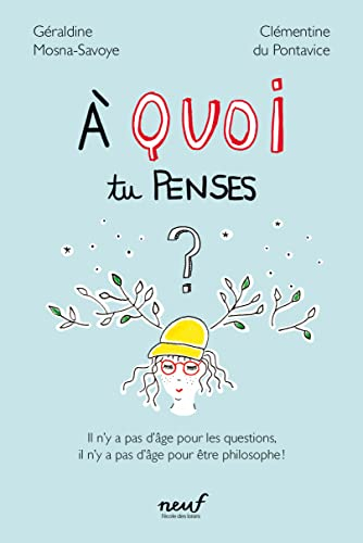 A quoi tu penses ? : il n'y a pas d'âge pour les questions, il n'y a pas d'âge pour être philosophe 