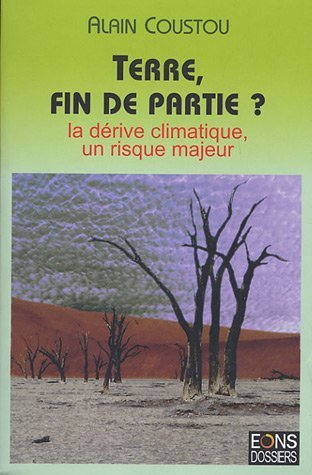 terre, fin de partie ? : la dérive climatique, un risque majeur