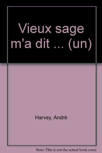 un vieux sage m'a dit ...