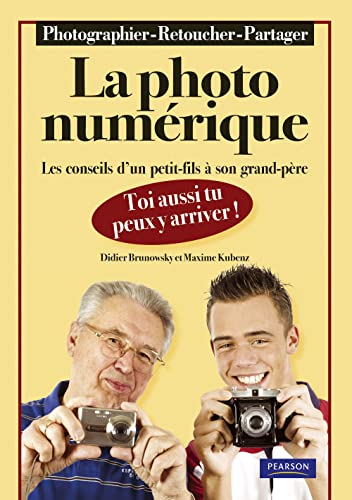 La photo numérique, toi aussi tu peux y arriver ! : les conseils d'un petit-fils à son grand-père