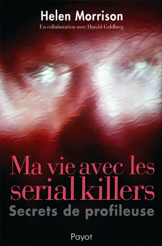 Ma vie avec les serial killers : secrets de profileuse