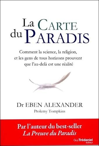 La carte du paradis : comment la science, la religion et les gens de tous horizons prouvent que l'au