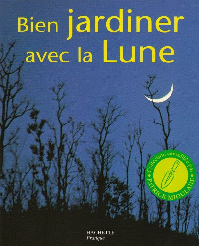 Bien jardiner avec la lune : les conseils d'un spécialiste pour semer, tailler, multiplier et récolt