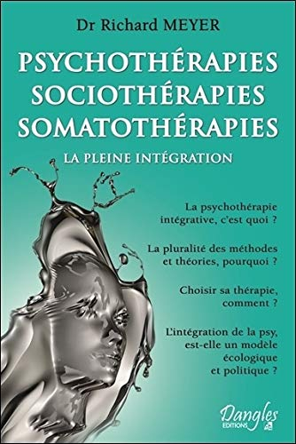 Psychothérapies, sociothérapies, somatothérapies : la pleine intégration