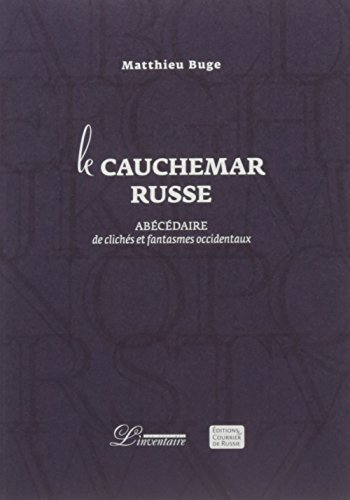 Le cauchemar russe : abécédaire de clichés et fantasmes occidentaux