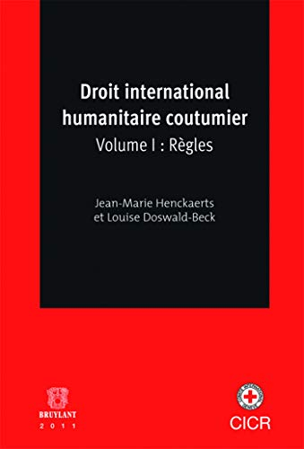 Droit international humanitaire coutumier. Vol. 1. Règles