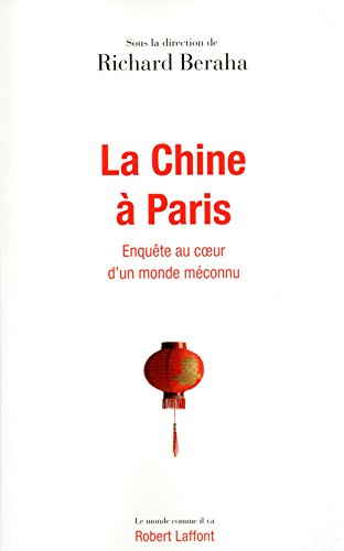 La Chine à Paris : enquête au coeur d'un monde méconnu