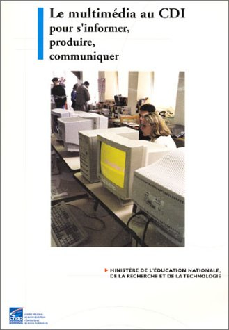 Le multimédia au CDI, pour s'informer, produire, communiquer : compte-rendu d'une expérimentation pé