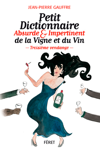 Petit dictionnaire absurde & impertinent de la vigne et du vin