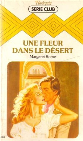 une fleur dans le désert : collection : harlequin série club n, 203