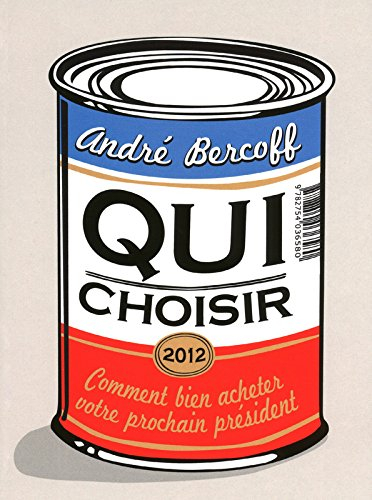 Qui choisir, 2012 : comment bien acheter votre prochain Président
