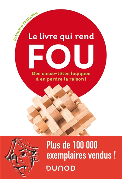 Le livre qui rend fou : des casse-têtes logiques à en perdre la raison !