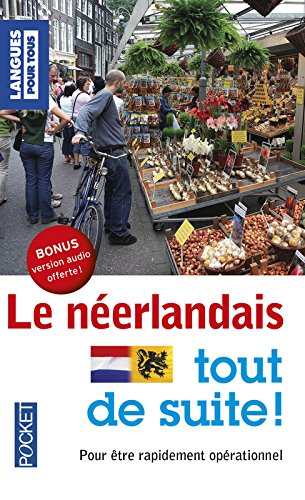 Le néerlandais tout de suite ! : pour être rapidement opérationnel