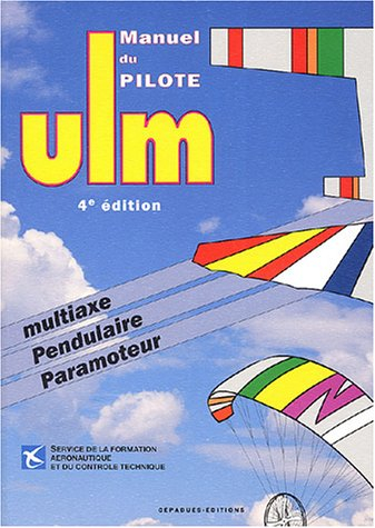 Manuel du pilote ULM : multiaxe, pendulaire, paramoteur