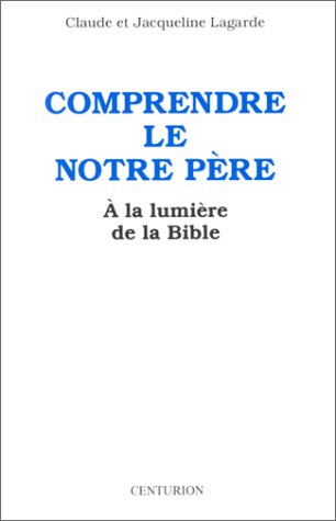 Comprendre le Notre-Père à la lumière de la Bible
