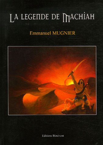 La légende de Machiah : 1er Chant: le Pays-entre-les-deux-fleuves