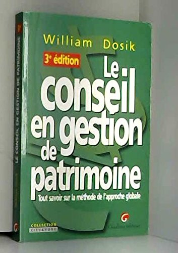 le conseil en gestion de patrimoine : tout savoir sur la méthode de l'approche globale
