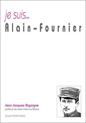 Je suis... Henri Alban Fournier dit Alain-Fournier