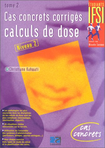 Cas concrets corrigés : calculs de dose. Vol. 2