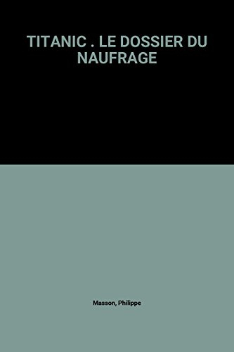Titanic : le dossier du naufrage