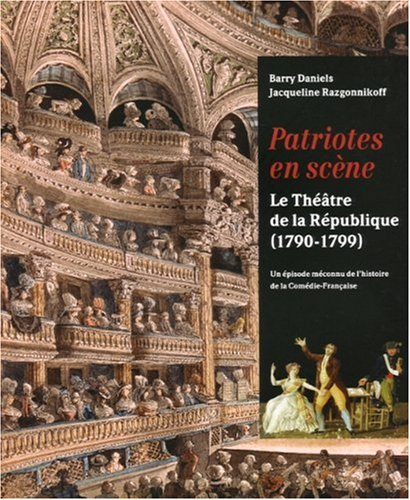 Patriotes en scène : le Théâtre de la République (1790-1799) : un épisode méconnu de l'histoire de l