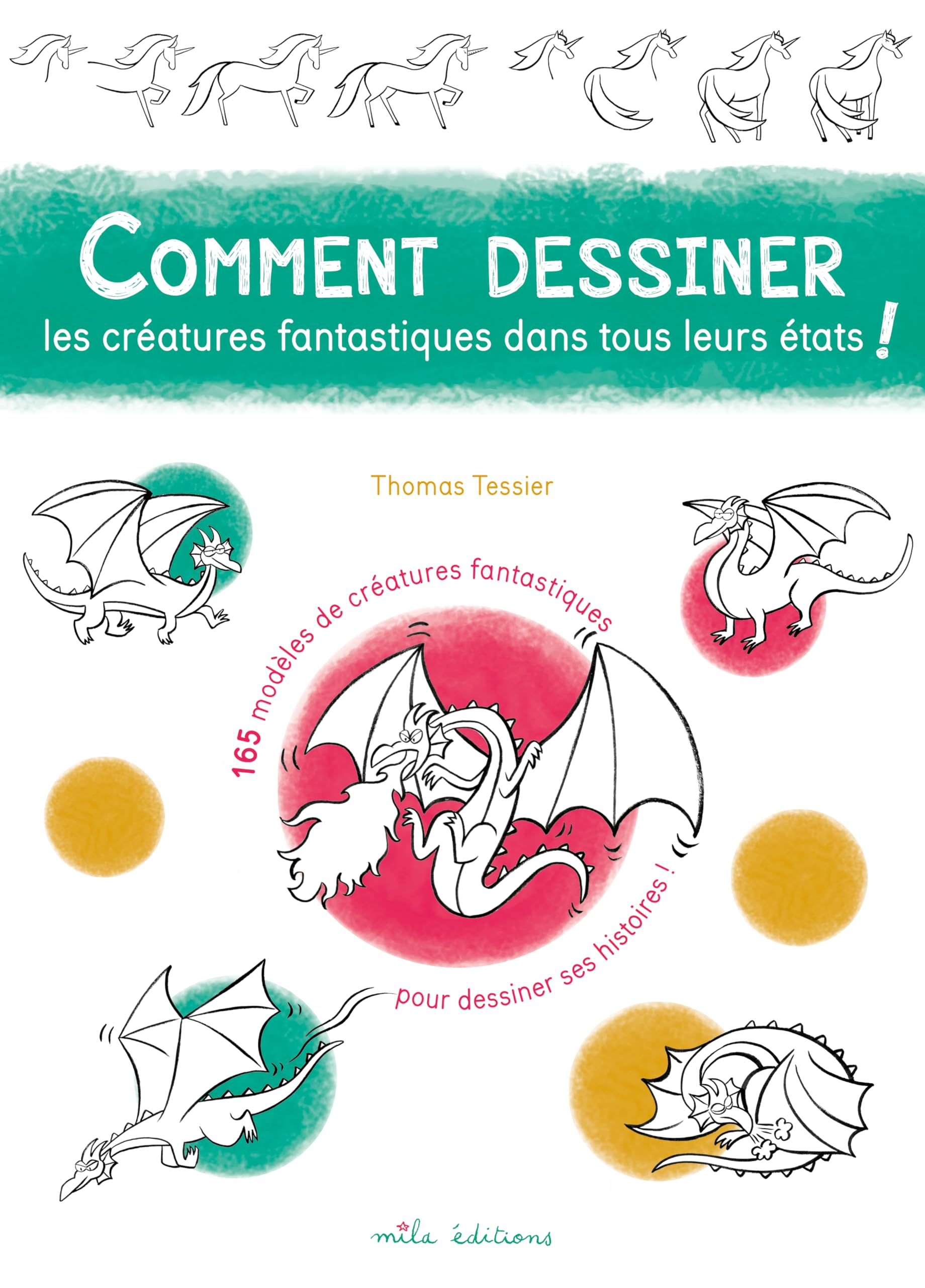 Comment dessiner les créatures fantastiques dans tous leurs états ! : 165 modèles de créatures fanta
