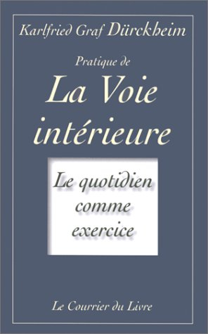 Pratique de la voie intérieure : le quotidien comme exercice