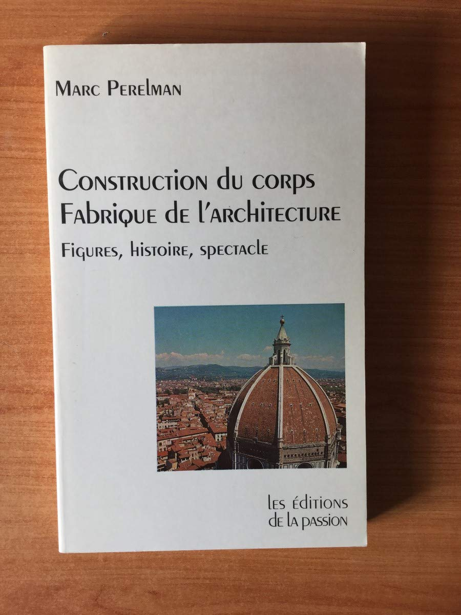 Construction du corps, fabrique de l'architecture : figures, histoire, spectacle