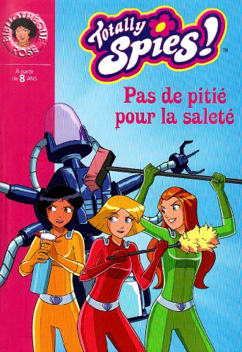 Totally Spies !. Vol. 25. Pas de pitié pour la saleté