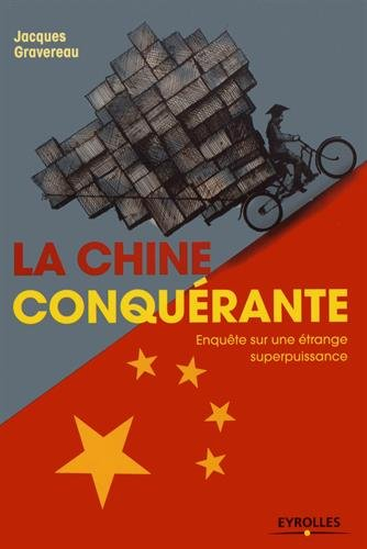 La Chine conquérante : enquête sur une étrange superpuissance