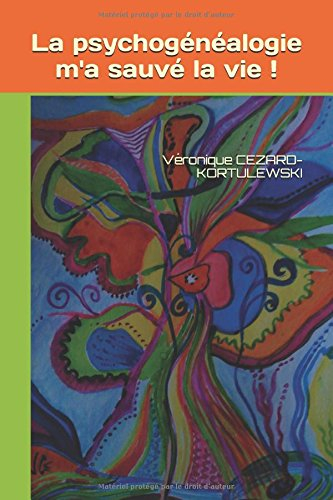 La psychogénéalogie m'a sauvé la vie !