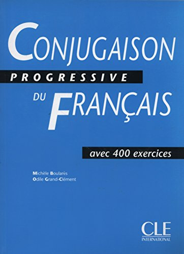 Conjugaison progressive du français : avec 400 exercices