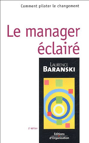 Le manager éclairé : comment piloter le changement