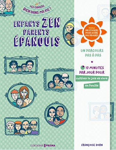 Enfants zen, parents épanouis : un parcours pas à pas : 10 minutes par jour pour cultiver la joie de