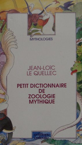 Petit dictionnaire de zoologie mythique