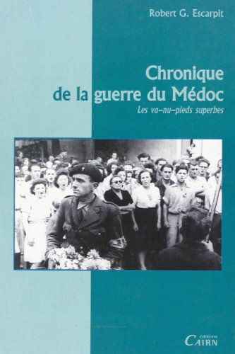 Chronique de la guerre du Médoc : les va-nu-pieds superbes